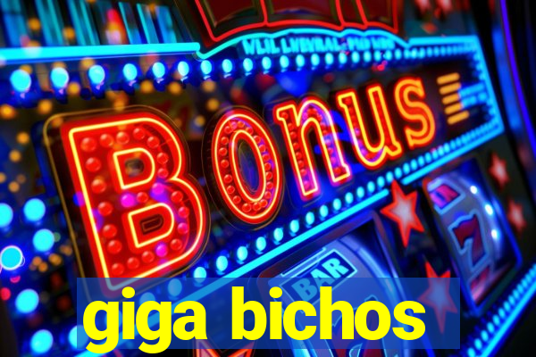 giga bichos